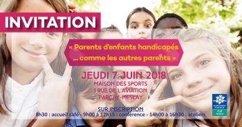 le 7 juin 2018 : Journée parentalité « Parents d’enfants handicapés…comme les autres parents »