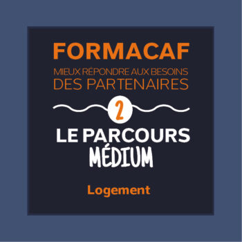 Formacaf « Le Parcours Médium Logement » du 20/02/2026